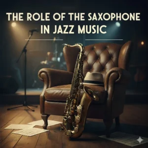 The Role Of The Saxophone In Jazz Music The Role of the Saxophone in Jazz Music