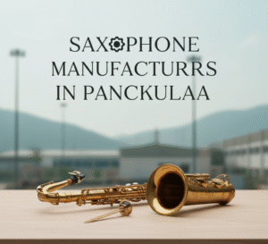 Saxophone Manufacturers In Panchkula