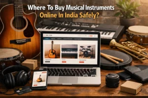 Where To Buy Musical Instruments Online In India Safely? Where To Buy Musical Instruments Online In India Safely